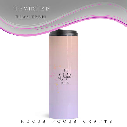 Witch is In Thermal Tumbler 16 oz. by Sorcery Soap + Hocus Pocus Crafts