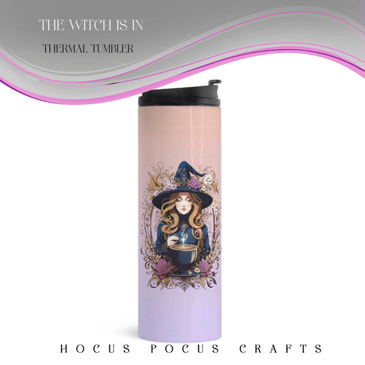 Witch is In Thermal Tumbler 16 oz. by Sorcery Soap + Hocus Pocus Crafts