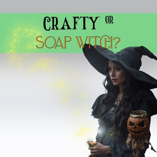 Crafty or Soap Witch?