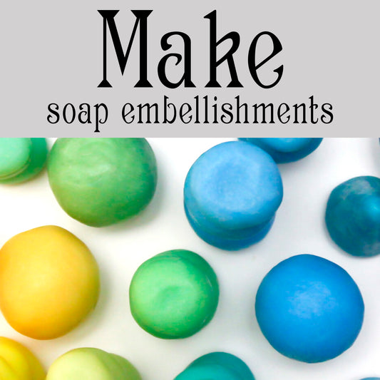 Make Soap Embellishments