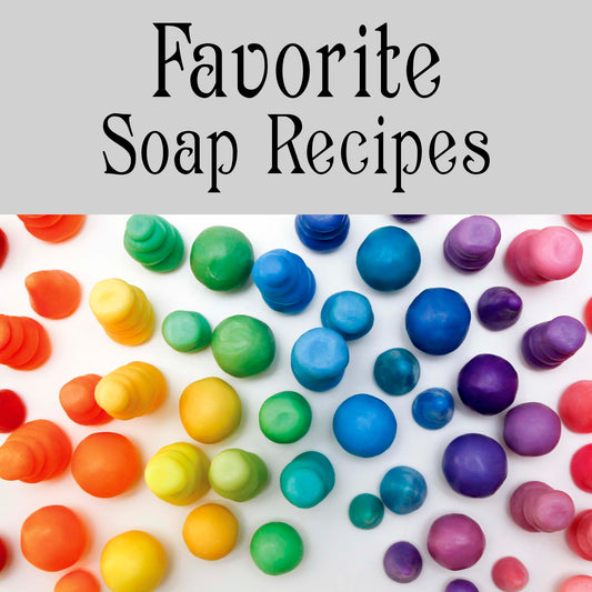 Favorite Soap Recipes and Why