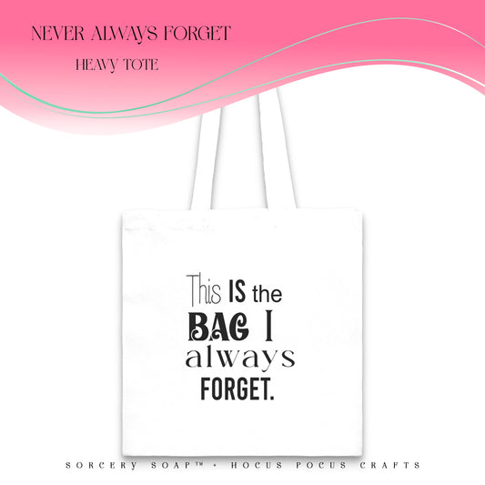 Always Forget Tote Bag Heavy