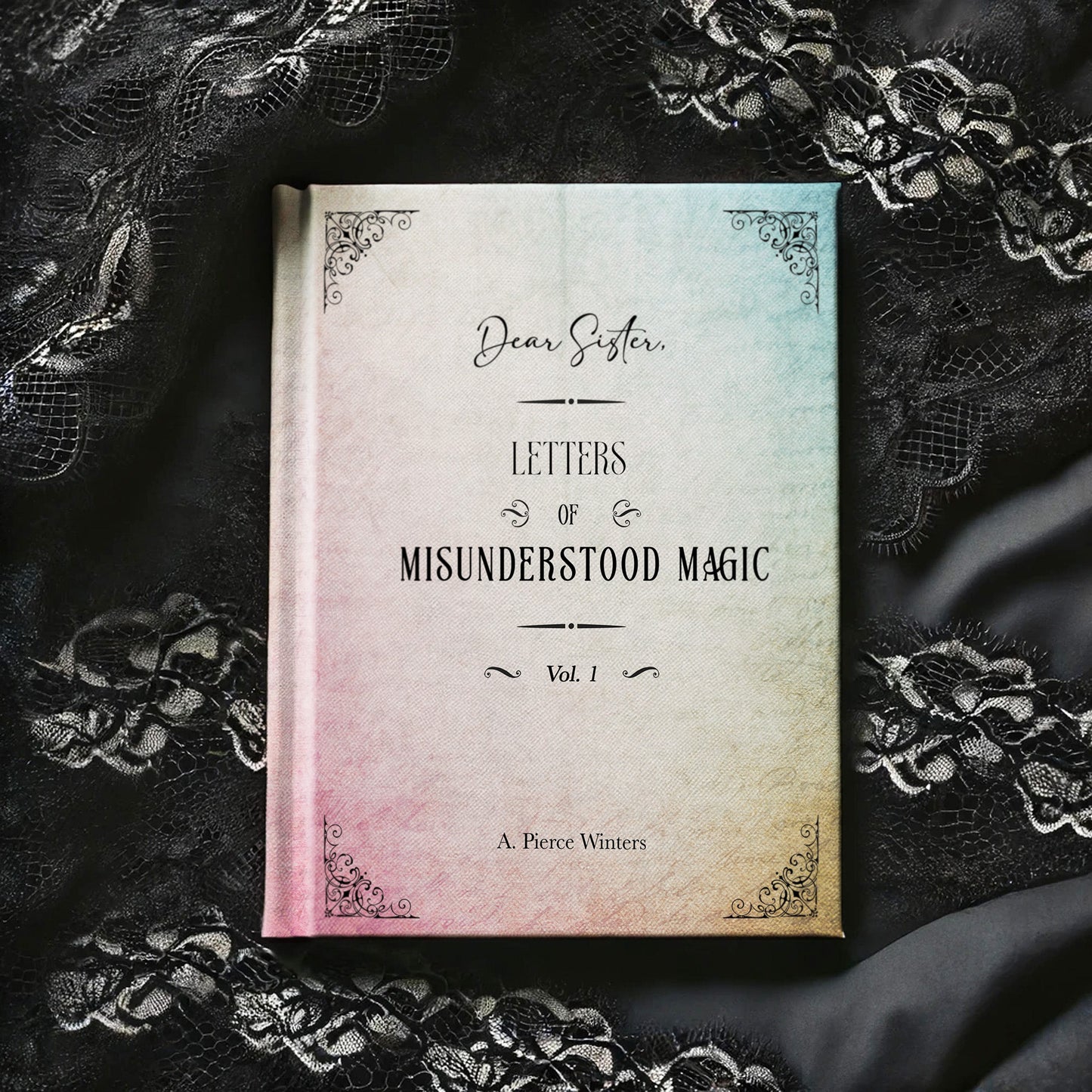 Dear Sister, Letters of Misunderstood Magic Vol 1 eBook