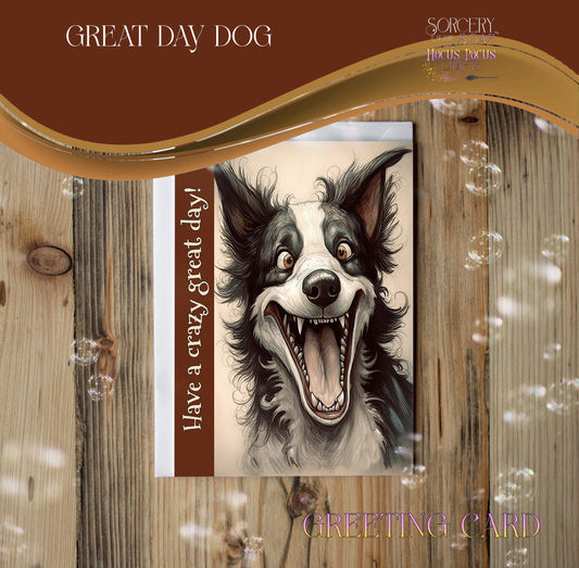 Crazy Great Day Dog Greeting Card
