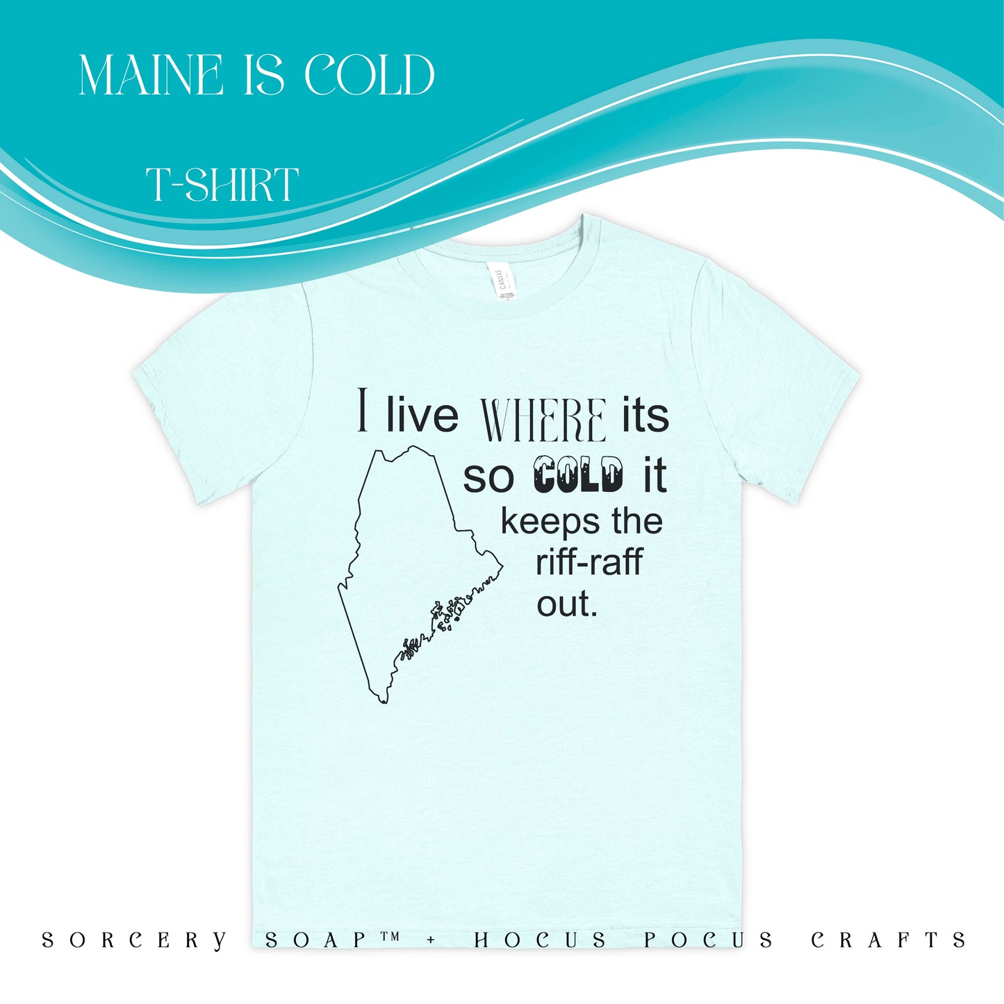 Maine Is So cold Bella Canvas Unisex Tee 3001CVC