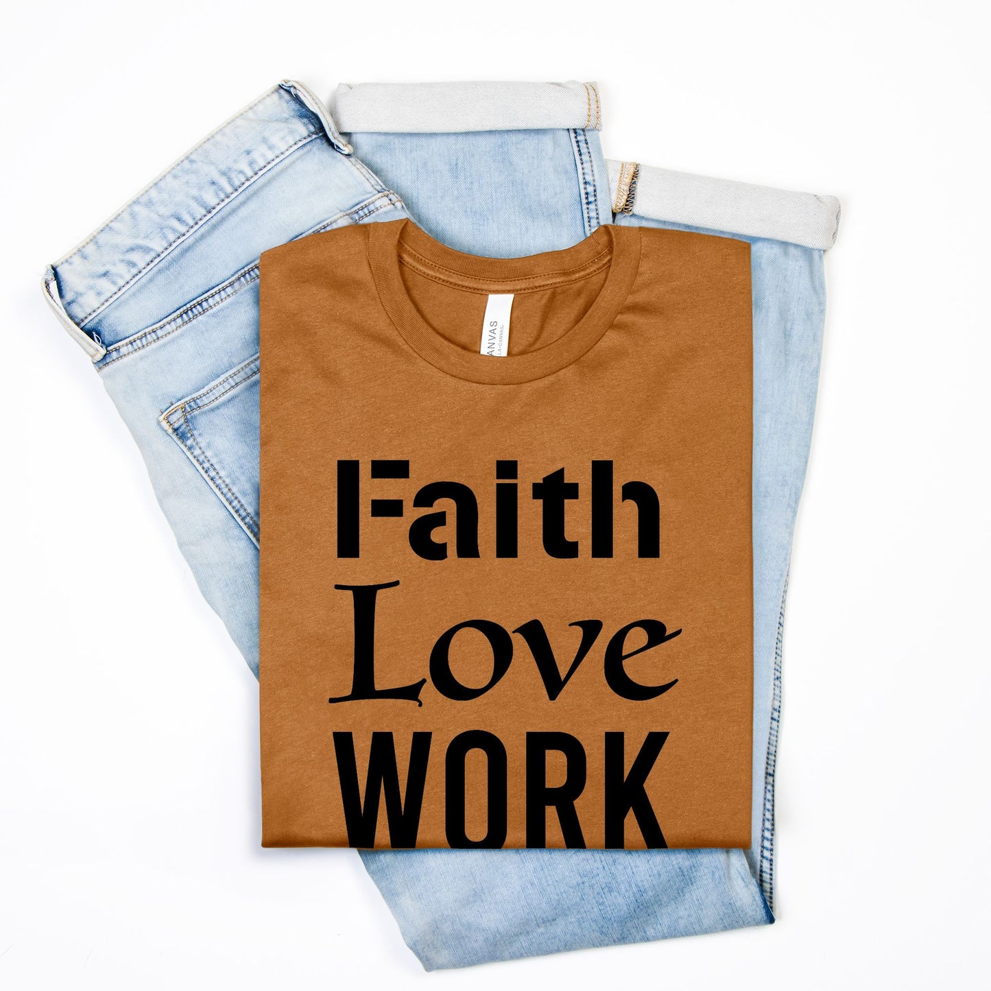 Faith Love Work Bella Canvas Unisex Tee 3001