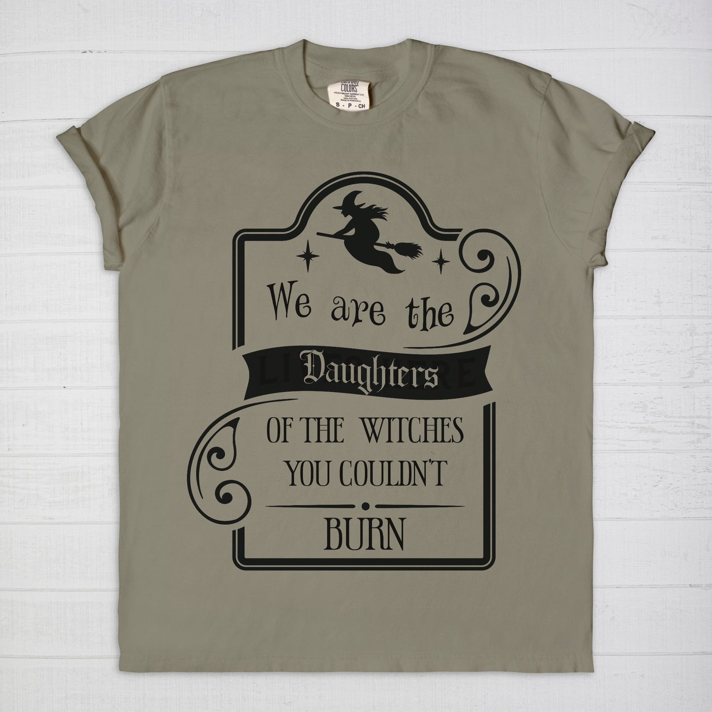 We are the daughters of the Witches you Couldn't Burn tee shirt. Sorcery Soap + Hocus Pocus Crafts