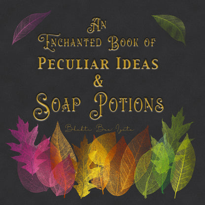 Soap Dough Book of Peculiar Ideas and Soap Potions eBook